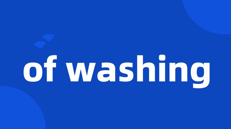 of washing