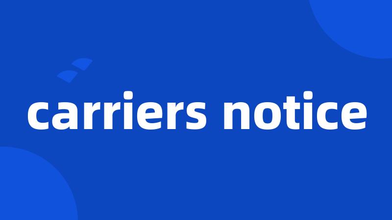 carriers notice