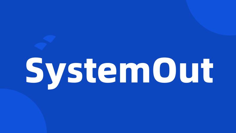 SystemOut