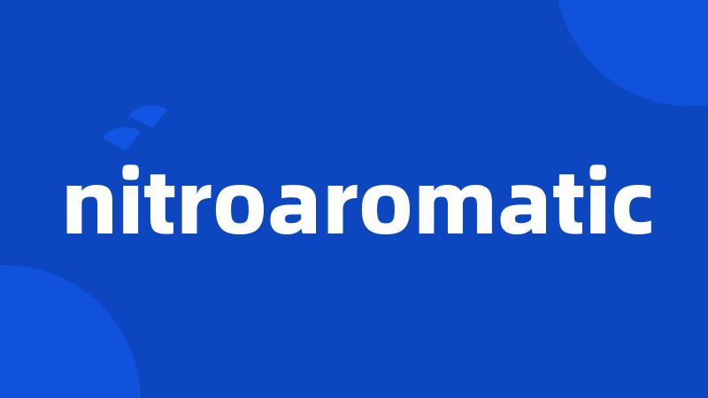 nitroaromatic