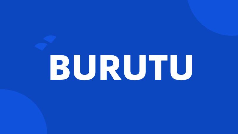 BURUTU