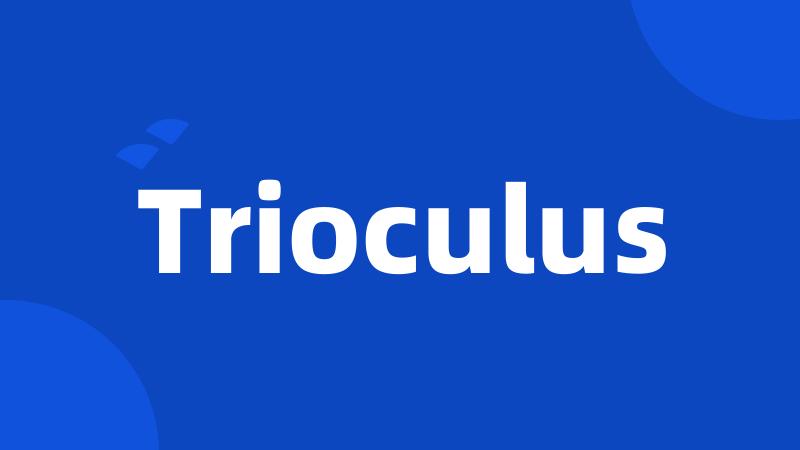 Trioculus