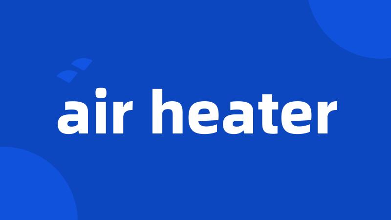 air heater