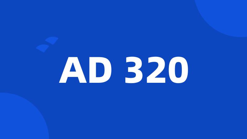 AD 320