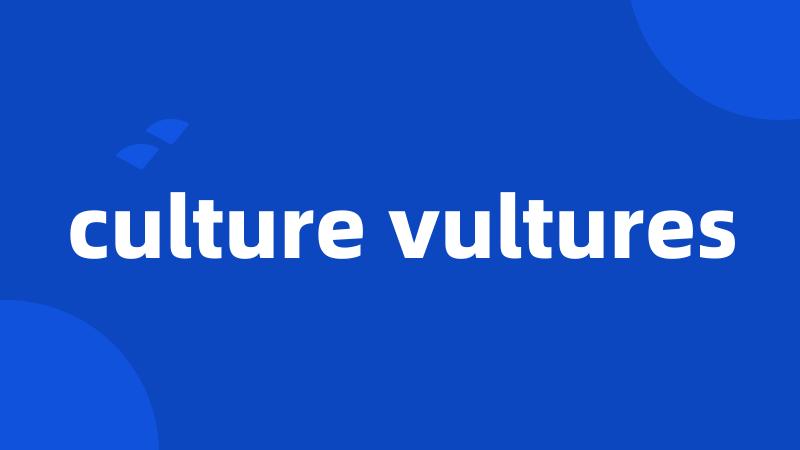culture vultures