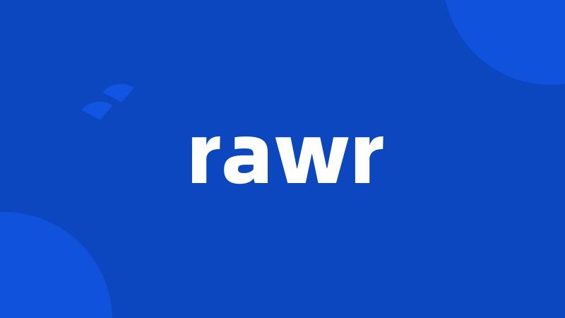 rawr
