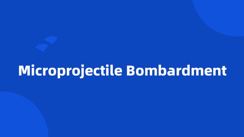 Microprojectile Bombardment
