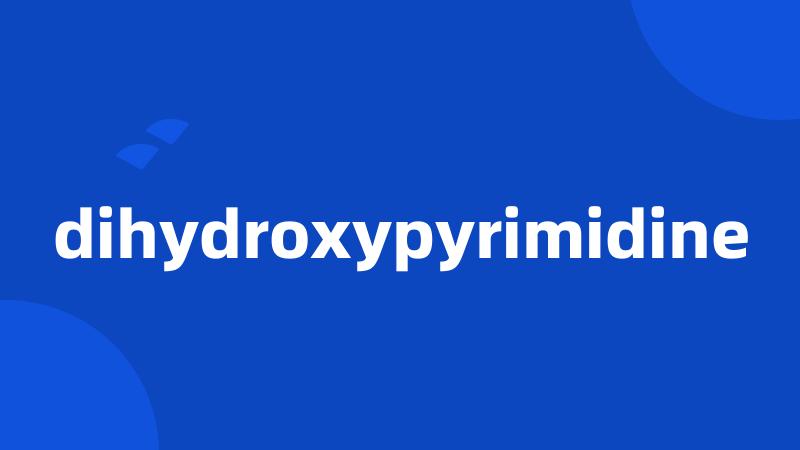 dihydroxypyrimidine