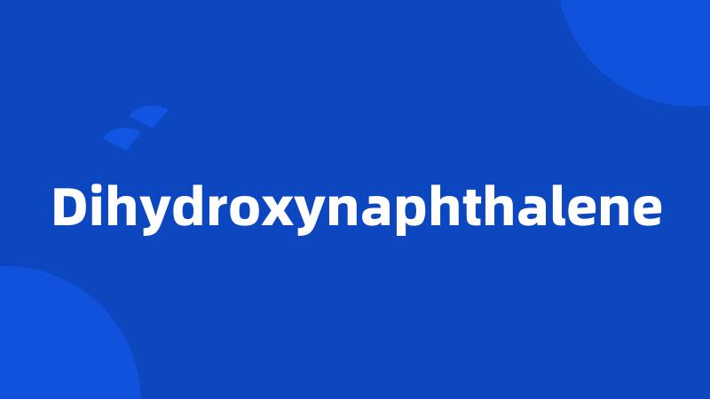 Dihydroxynaphthalene