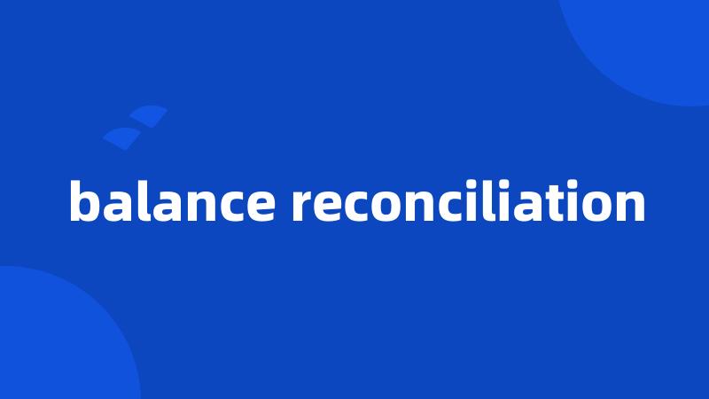 balance reconciliation