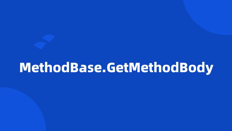 MethodBase.GetMethodBody