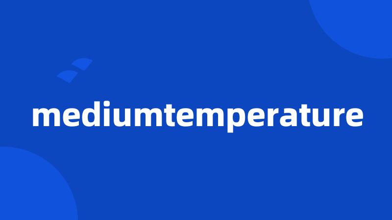 mediumtemperature