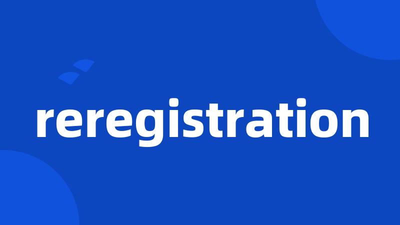 reregistration