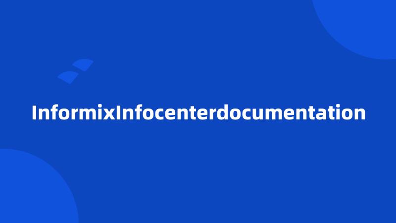InformixInfocenterdocumentation