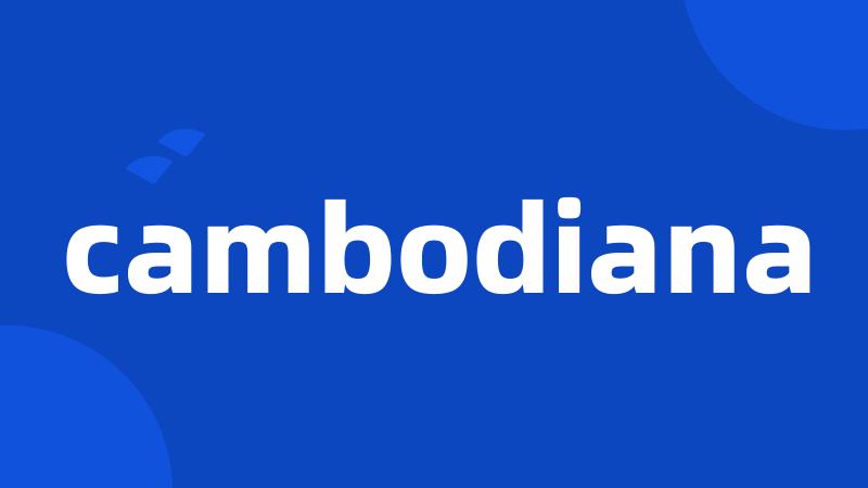 cambodiana