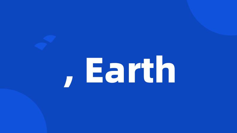 , Earth