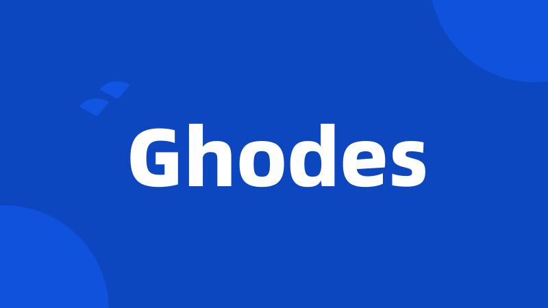 Ghodes