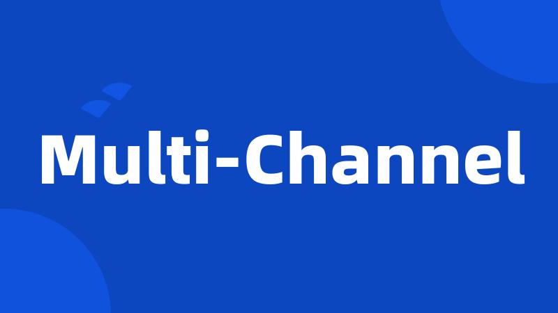 Multi-Channel