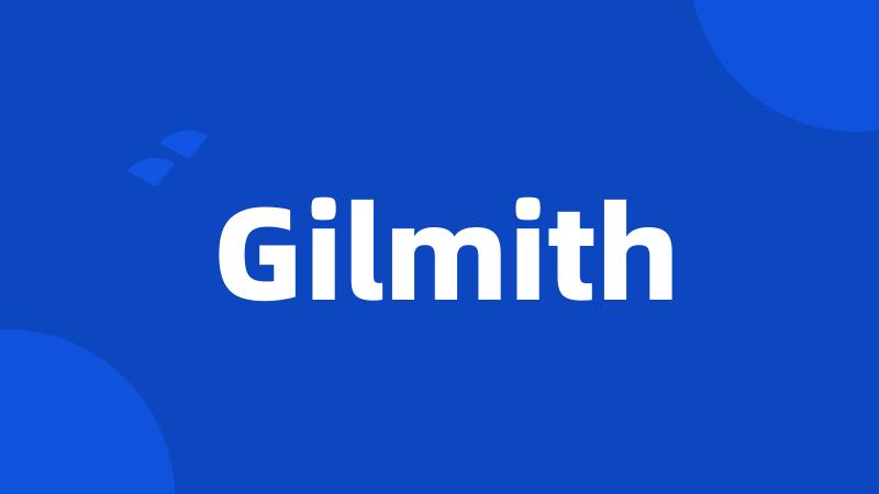 Gilmith