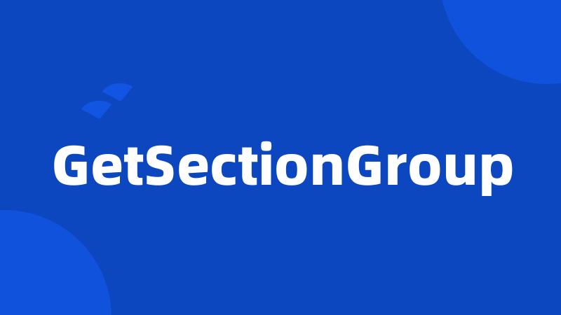 GetSectionGroup