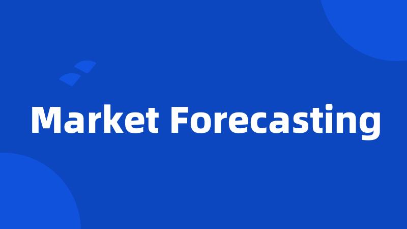 Market Forecasting