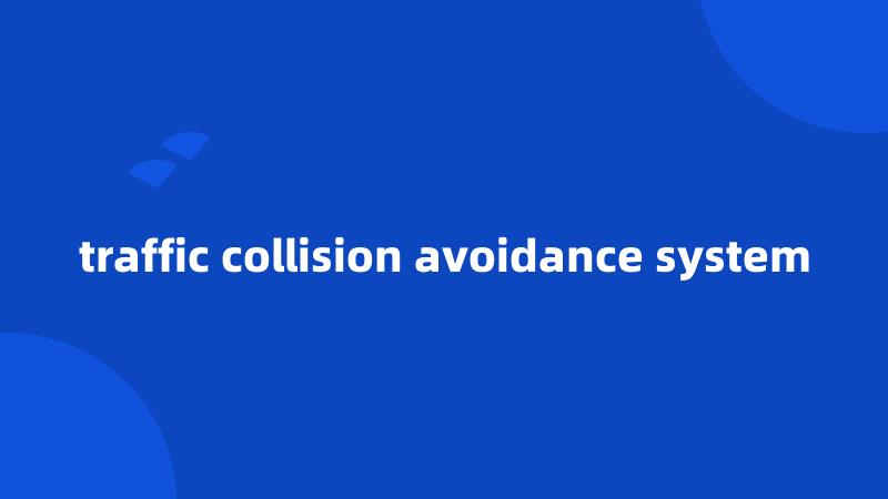 traffic collision avoidance system