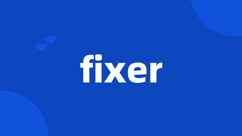 fixer