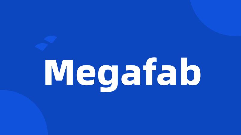 Megafab