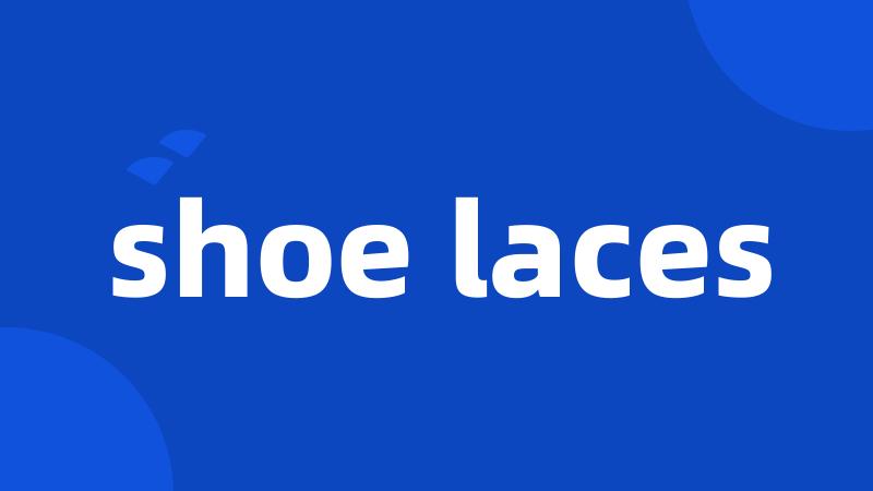 shoe laces