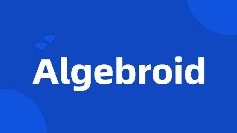 Algebroid