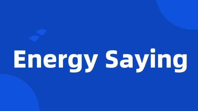 Energy Saying