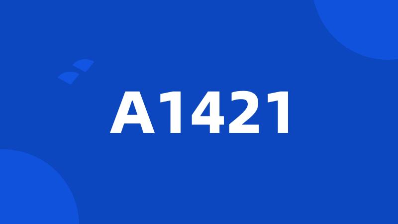 A1421