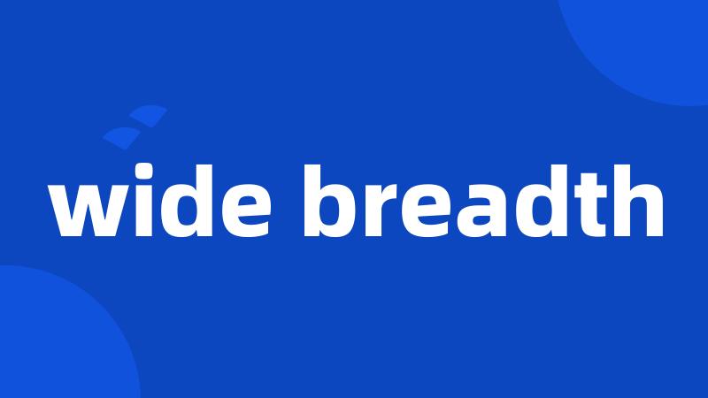 wide breadth