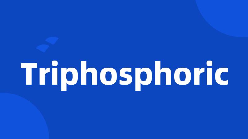 Triphosphoric