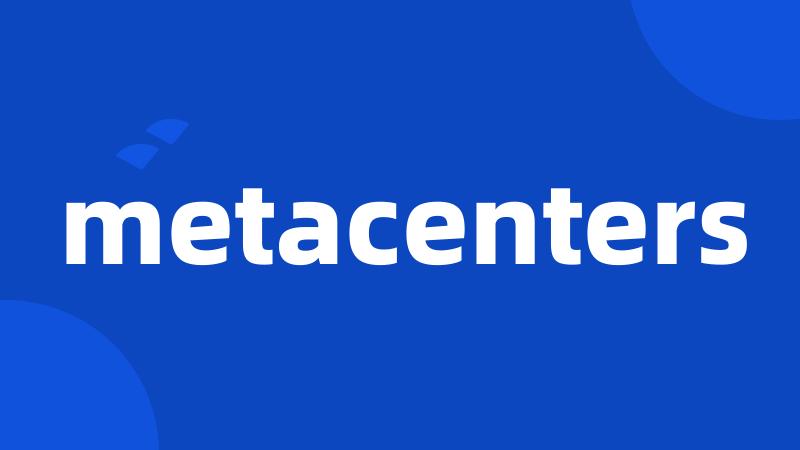 metacenters