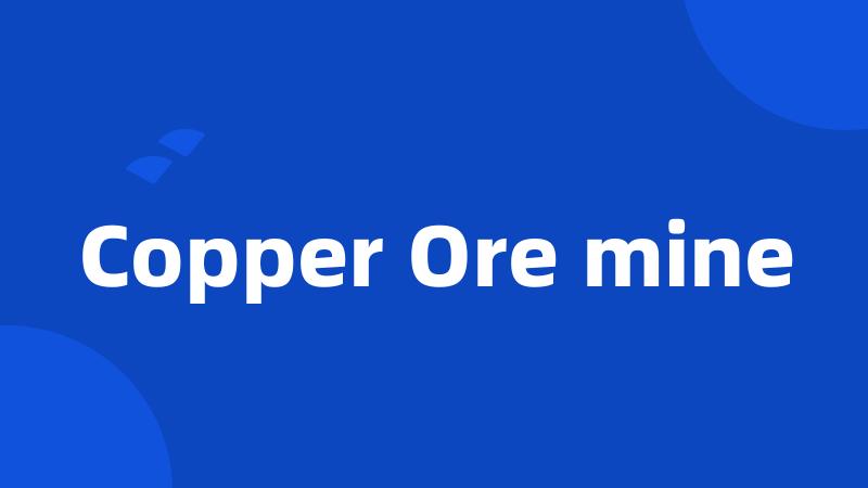Copper Ore mine