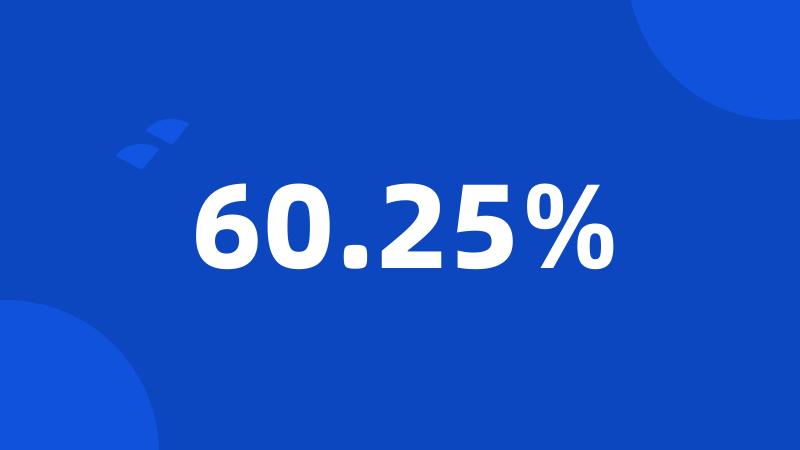 60.25%