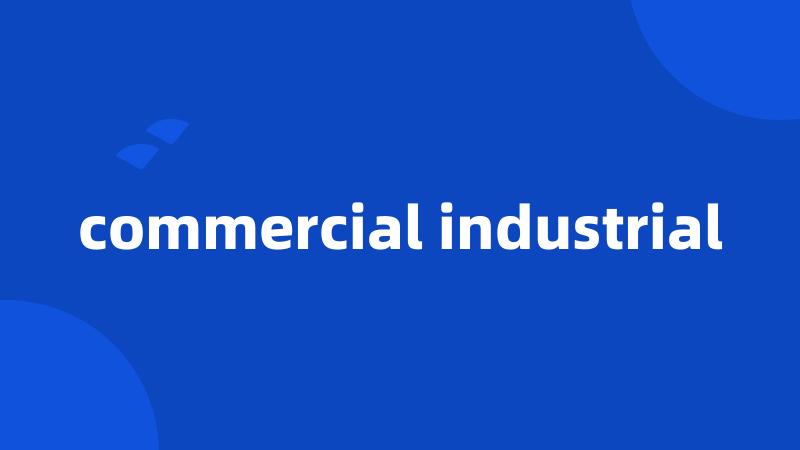 commercial industrial