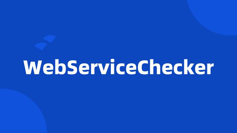 WebServiceChecker