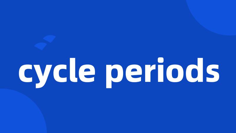 cycle periods