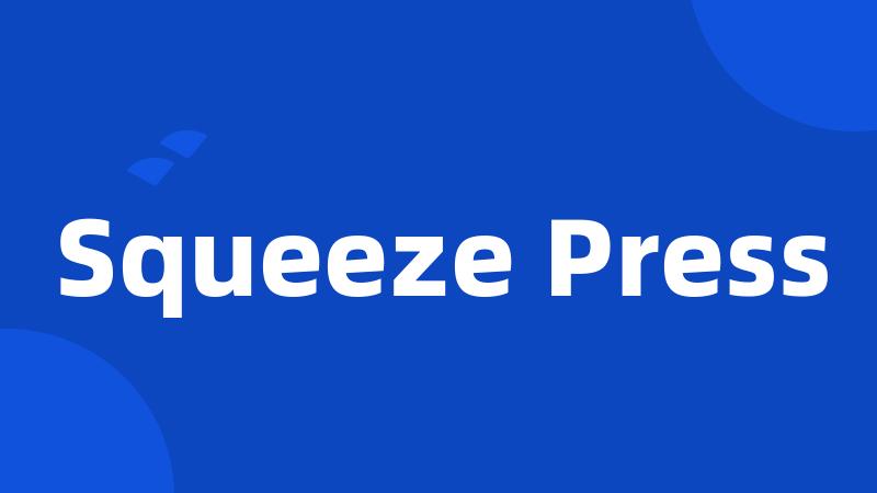Squeeze Press