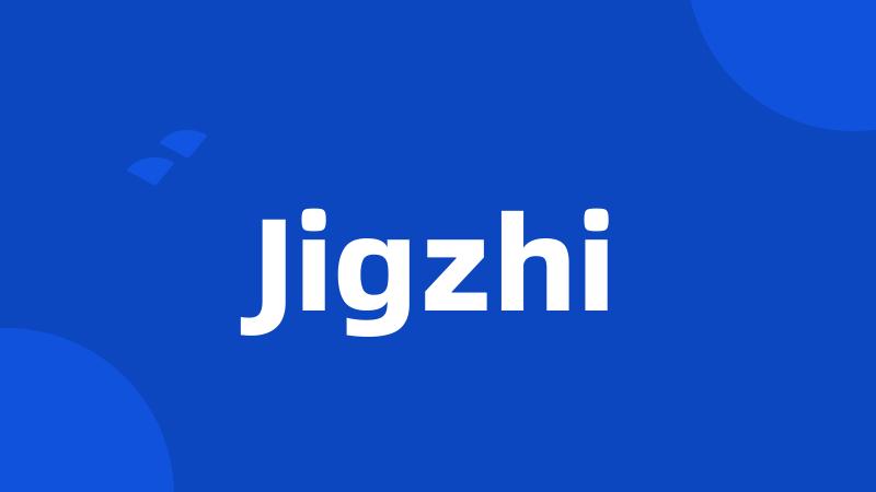 Jigzhi