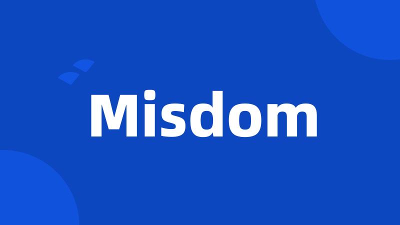 Misdom