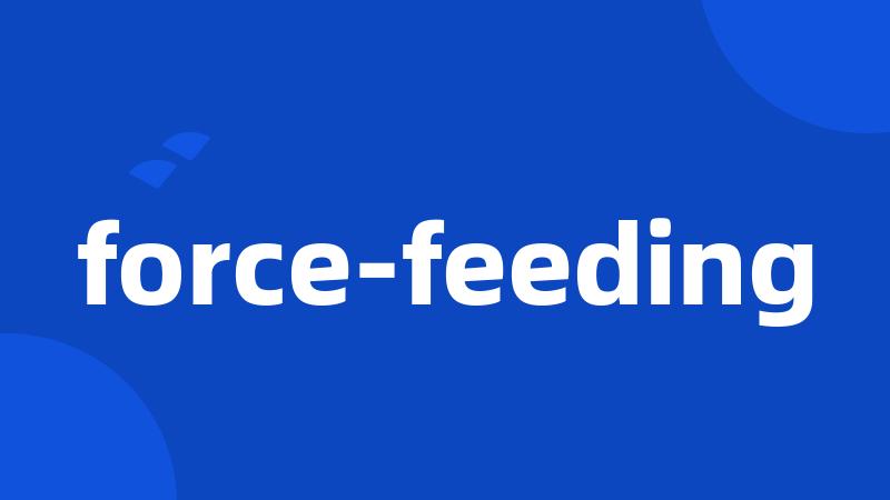 force-feeding