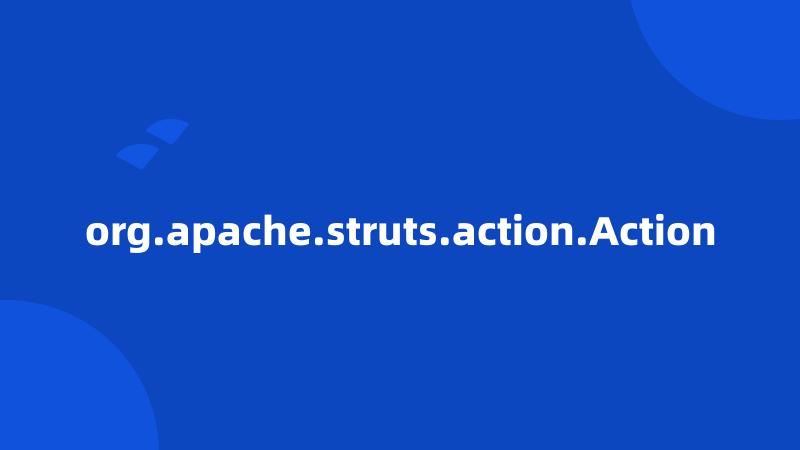 org.apache.struts.action.Action