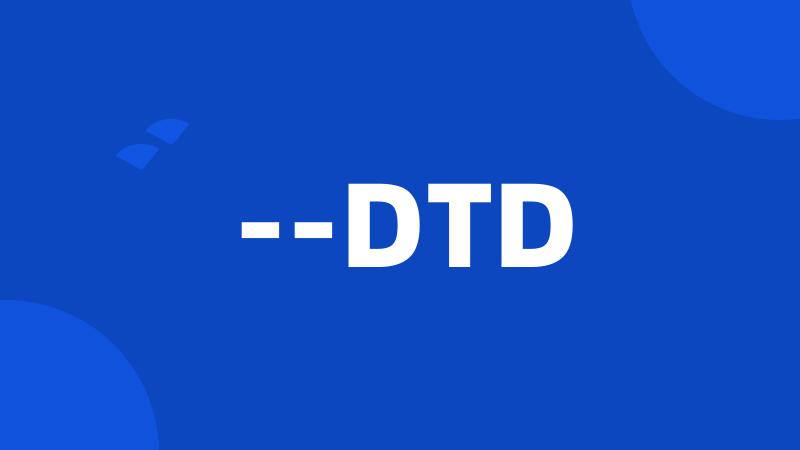 --DTD