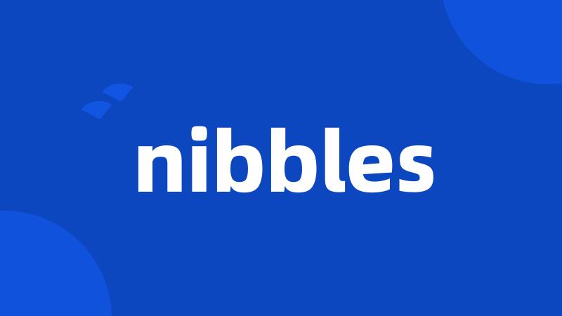 nibbles