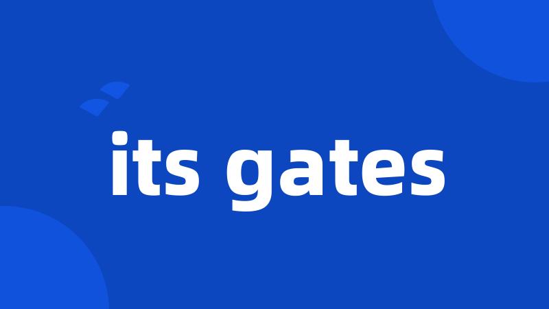 its gates