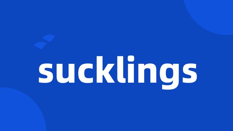 sucklings