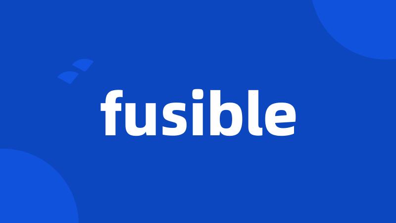 fusible